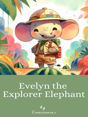 cover image of Evelyn the Explorer Elephant